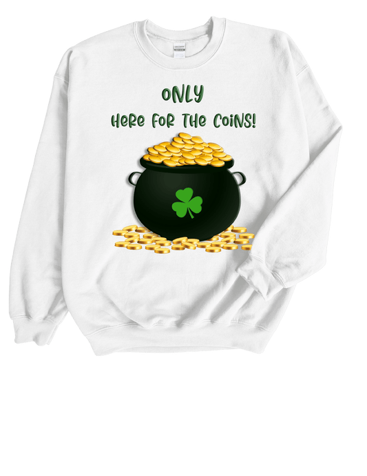 Only Here For The Coins Sweatshirt